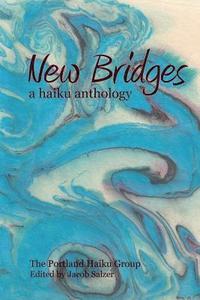 bokomslag New Bridges: a haiku anthology