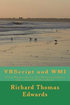bokomslag VBScript and WMI: Using Wbemscripting, ExecNotificationQuery and __InstanceDeletionEvent