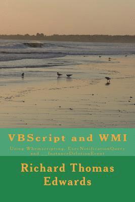 VBScript and WMI: Using Wbemscripting, ExecNotificationQuery and __InstanceDeletionEvent 1