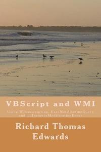 bokomslag VBScript and WMI: Using WBemscripting, ExecNotificationQuery and __InstanceModificationEvent