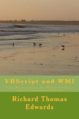 bokomslag VBScript and WMI: Using Wbemscripting, ExecNotificationQuery and __InstanceOperationEvent