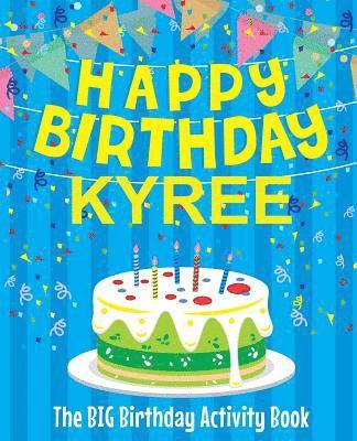 bokomslag Happy Birthday Kyree - The Big Birthday Activity Book: Personalized Children's Activity Book