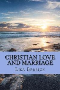 bokomslag Christian Love and Marriage