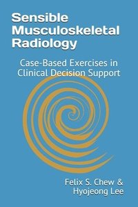 bokomslag Sensible Musculoskeletal Radiology: Case-Based Exercises in Clinical Decision Support