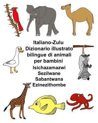 bokomslag Italiano-Zulu Dizionario illustrato bilingue di animali per bambini