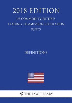 bokomslag Definitions (US Commodity Futures Trading Commission Regulation) (CFTC) (2018 Edition)