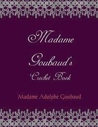 bokomslag Madam Goubaud's Crochet Book