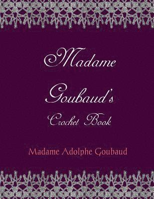 Madam Goubaud's Crochet Book 1