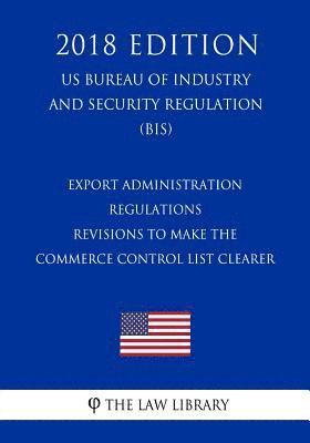 bokomslag Export Administration Regulations - Revisions to the Export Administration Regulations Based on the 2016 Missile Technology Control Regime Plenary Agr