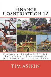 bokomslag Finance Cosntruction 12: Corporate IFRS-GAAP (B/S-I/S) Engineering Technologies No. 8,001-8,500 of 111,111 Laws
