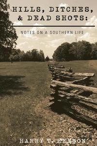 bokomslag Hills, Ditches, & Deadshots: Notes on a Southern Life