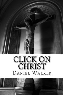 Daniel L Walker, Daniel L Walker Sr, Daniel L. Walker - Click on Christ, Häftad
