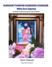 bokomslag Sukham Tharum Sundara Kandam of Maha Guru Agastya: The Book of Perfected Beauty and Happiness
