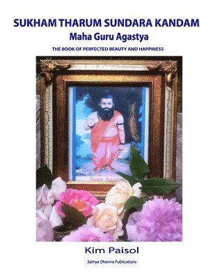 bokomslag Sukham Tharum Sundara Kandam of Maha Guru Agastya: The Book of Perfected Beauty and Happiness