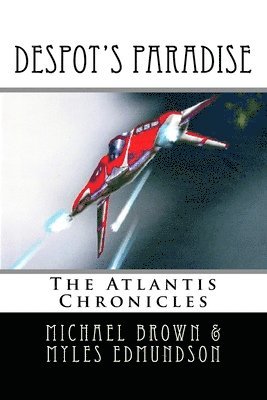 Myles Edmundson, Michael Brown - Despot's Paradise: The Atlantis Chronicles, Häftad