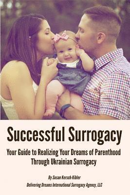 bokomslag Successful Surrogacy: Your Guide to Realizing Your Dreams of Parenthood Through Ukrainian Surrogacy