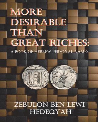 Zebulon Ben Lewi Hedeqyah - More Desirable Than Great Riches: : A Book of Hebrew Personal Names, Häftad