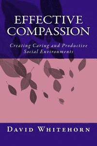 bokomslag Effective Compassion: Creating Caring and Productive Social Environments