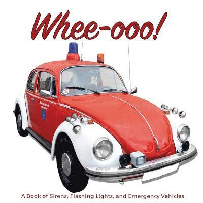 Daniel Schafer - Whee-ooo!: A Book of Sirens, Flashing Lights, and Emergency Vehicles, Häftad