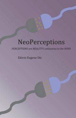 bokomslag NeoPerceptions: PERCEPTIONS are REALITY's emissaries to the MIND