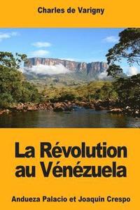 bokomslag La Révolution au Vénézuela: Andueza Palacio et Joaquin Crespo