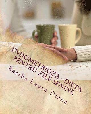 Endometrioza - O dieta sanatoasa pentru zile senine 1