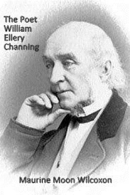 The Poet William Ellery Channing 1