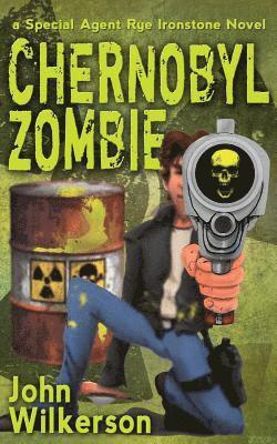 John Wilkerson - Rye Ironstone: Chernobyl Zombie, Häftad