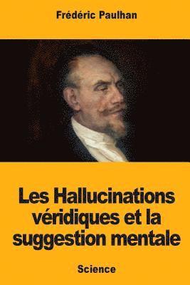 Les Hallucinations véridiques et la suggestion mentale 1