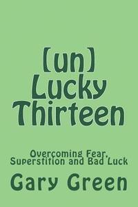 bokomslag (un)Lucky Thirteen: Overcoming Fear, Superstition and Bad Luck