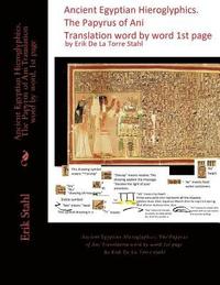 bokomslag Ancient Egyptian Hieroglyphics.The Papyrus of Ani Translation word by word, 1st page: Ancient Egyptian Hieroglyphics. The Papyrus of Ani Translation w