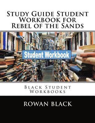 Study Guide Student Workbook for Rebel of the Sands: Black Student Workbooks 1