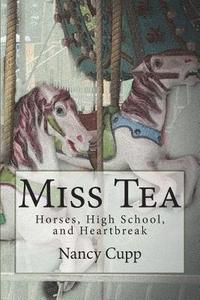 bokomslag Miss Tea: Horses, High School, and Heartbreak