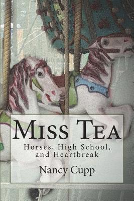 bokomslag Miss Tea: Horses, High School, and Heartbreak