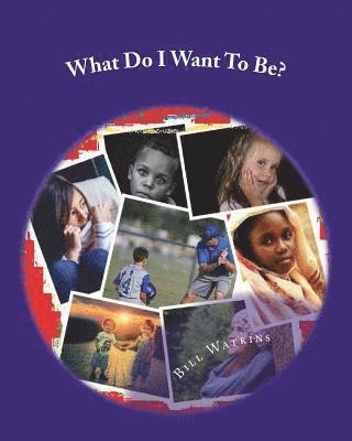 Bill Watkins - What Do I Want To Be?, Häftad