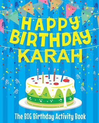 Happy Birthday Karah - The Big Birthday Activity Book: Personalized Children's Activity Book 1