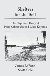 bokomslag Shelters for the Self: The Captured Diary of Petty Officer Second Class Koyama