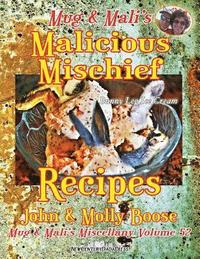 bokomslag Mug & Mali's Malicious Mischief Recipes: Mug & Mali's Miscellany Volume 52