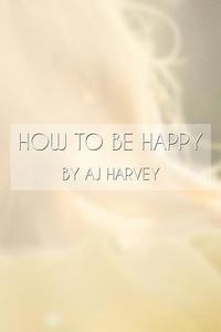 bokomslag How to be Happy
