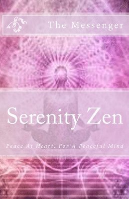 bokomslag Serenity Zen: Peace At Heart, For A Peaceful Mind