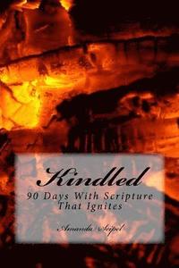 bokomslag Kindled: 90 Days With Scripture That Ignites
