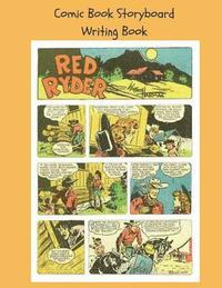 bokomslag Comic Book Storyboard Writing Book: 8.5x11 100 pg Classic Red Ryder Write Your Own Comic Book