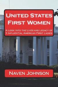 bokomslag United States First Women: A Look into the Lives and Legacy of 5 Influential American First Ladies