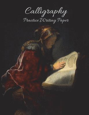 bokomslag Calligraphy Practice Writing Paper: Vintage Rembrandt Prophetess Hannah Calligraphy Practice Writing Book Large (8.5x11) 200 Pages