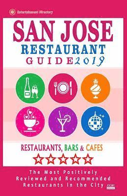 bokomslag San Jose Restaurant Guide 2019: Best Rated Restaurants in San Jose, California - 500 Restaurants, Bars and Cafés recommended for Visitors, (Guide 2019