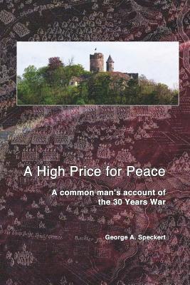 A High Price for Peace: A common man's account of the 30 Years War 1