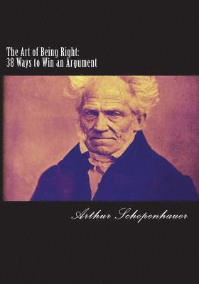 Arthur Schopenhauer - The Art of Being Right: 38 Ways to Win an Argument, Häftad. Tillgänglighet: Lägg i varukorg