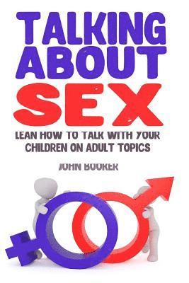 bokomslag Talking About Sex: Lean How to Talk With Your Children On Adult Topics