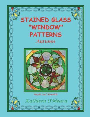 Kathleen O'Meara - Stained Glass "Window" Patterns: Autumn, Häftad
