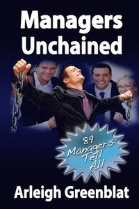 bokomslag Managers Unchained: 89 Managers Tell All